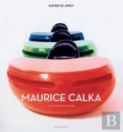 Maurice Calka : Le Sculpteur Du Design