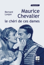 Maurice Chevalier ; Le Chéri De Ces Dames
