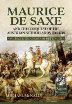 Maurice De Saxe And The Conquest Of The Austrian Netherlands 1744-1748