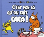 Maurice Et Patapon ; C'Est Pas Là Qu'On Fait Caca !