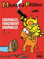 Maurice Et Patapon T.1 ; Coupables, Forcement Coupables !