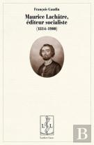 Maurice Lachatre, Editeur Socialiste - 1814-1900