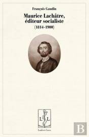Maurice Lachatre, Editeur Socialiste - 1814-1900