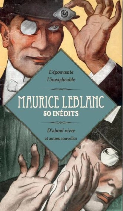 Bertrand.pt - Maurice Leblanc ; 50 Inédits ; D'Abord Vivre Et Autres Nouvelles