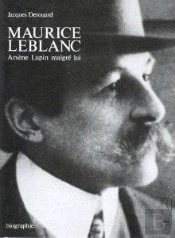 Maurice Leblanc ; Arsene Lupin Malgre Lui