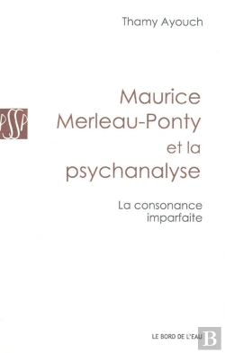 Bertrand.pt - Maurice Merleau-Ponty Et La Psychanalyse ; La Consonance Imparfaite