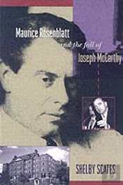 Maurice Rosenblatt And The Fall Of Joseph Mccarthy