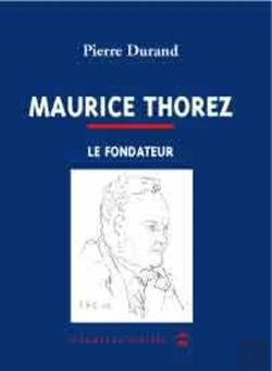 Bertrand.pt - Maurice Thorez : Le Fondateur