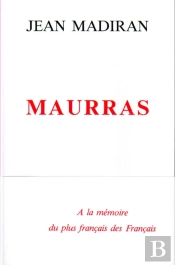 Maurras ; À La Mémoire Du Plus Français Des Français