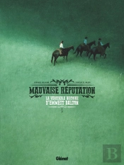 Mauvaise Réputation : La Véritable Histoire D'Emmett Dalton Tome 1