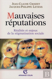 Mauvaises Réputations ; Réalités Et Enjeux De La Stigmatisation Sociale