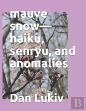 Mauve Snow-Haiku, Senryu, And Anomalies