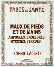 Maux De Pieds Et De Mains Ampoules Engelures Mycoses Verrues...
