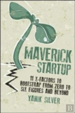Bertrand.pt - Maverick Startup: 11 X-Factors To Bootstrap From Zero To Six Figures And Beyond