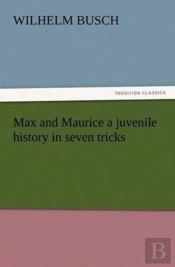 Max And Maurice A Juvenile History In Seven Tricks