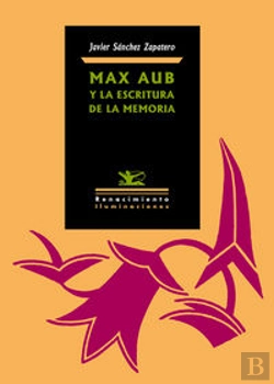 Bertrand.pt - Max Aub Y La Escritura De La Memoria