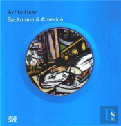 Max Beckmann & America (Art To Hear) /Anglais