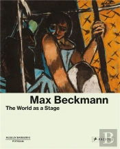 Max Beckmann The World As A Stage /Anglais