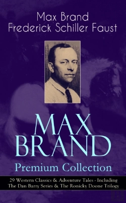 Bertrand.pt - Max Brand Premium Collection: 29 Western Classics & Adventure Tales - Including The Dan Barry Series & The Ronicky Doone Trilogy