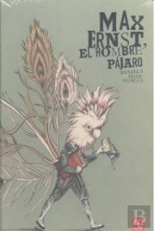 Max Ernst, El Hombre Pajaro (+6 Años)
