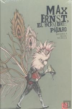 Bertrand.pt - Max Ernst, El Hombre Pajaro (+6 Años)