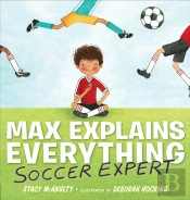 Max Explains Everything: Soccer Expert