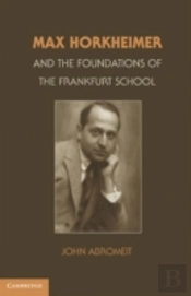 Max Horkheimer And The Foundations Of The Frankfurt School