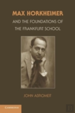 Bertrand.pt - Max Horkheimer And The Foundations Of The Frankfurt School