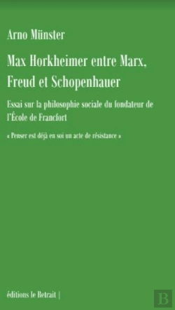 Bertrand.pt - Max Horkheimer, Entre Marx, Freud Et Schopenhauer : Essai Sur La Philosophie Sociale Du Fondateur De L'École De Franckfort