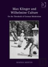 Max Klinger And Wilhelmine Culture