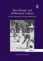 Max Klinger And Wilhelmine Culture