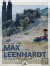Max Leenhardt (1853-1941) ; Patriarche Et Vagabond