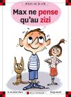 Max Ne Pense Qu'Au Zizi