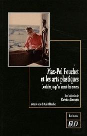 Max-Pol Fouchet Et Les Arts Plastiques ; Conduire Jusqu'Au Secret Des Oeuvres