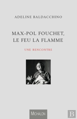 Bertrand.pt - Max-Pol Fouchet, Le Feu, La Flamme ; Une Rencontre