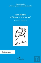 Max Stirner L'Unique Et Sa Propriété ; Lectures Critiques