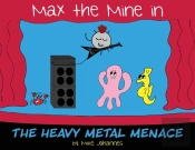 Max The Mine In The Heavy Metal Menace