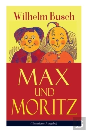 Max Und Moritz (Illustrierte Ausgabe)