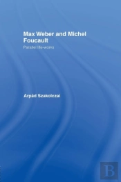Max Weber And Michel Foucault
