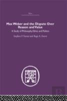Max Weber And The Dispute Over Reason And Value