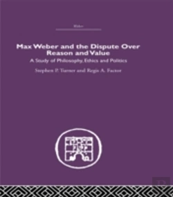 Bertrand.pt - Max Weber And The Dispute Over Reason And Value