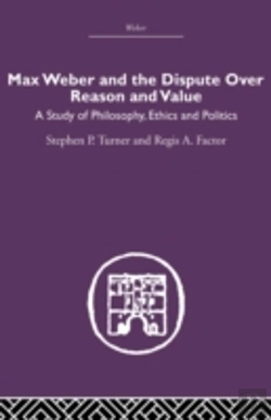 Bertrand.pt - Max Weber And The Dispute Over Reason And Value
