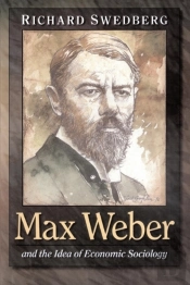 Max Weber And The Idea Of Economic Sociology