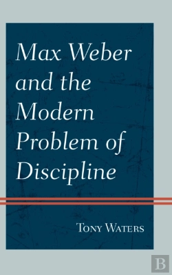 Bertrand.pt - Max Weber And The Modern Problem Of Discipline