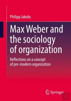 Bertrand.pt - Max Weber And The Sociology Of Organization