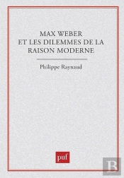 Max Weber Et Les Dilemmes De La Raison Moderne