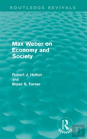 Max Weber On Economy And Society (Routledge Revivals)