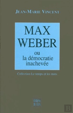 Bertrand.pt - Max Weber Ou La Démocratie Inachevée