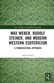 Max Weber, Rudolf Steiner, And Modern Western Esotericism