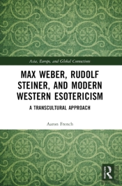 Max Weber, Rudolf Steiner, And Modern Western Esotericism